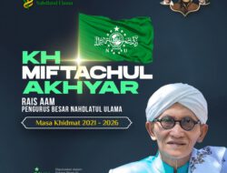 KH Miftachul Akhyar Rais ‘Aam PBNU 2021-2026