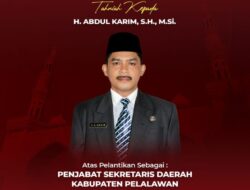 Bupati Pelalawan H. Zukri Lantik Pejabat Sekretaris Daerah Kabupaten Pelalawan H. Abdul Karim, S.H.,M.Si.