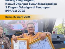 Borong Penghargaan, Kanwil Ditjenpas Sumut Mendapatkan 2 Piagam Sekaligus di Penutupan IPPAFest 2025