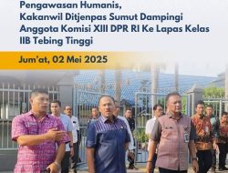 Pengawasan Humanis, Kakanwil Ditjenpas Sumut Dampingi Anggota Komisi XIII DPR RI Ke Lapas Tebing Tinggi
