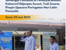 Semangat Pancasila di Pemasyarakatan: Kakanwil Ditjenpas Sumut, Yudi Suseno Pimpin Upacara Peringatan Hari Lahir Pancasila