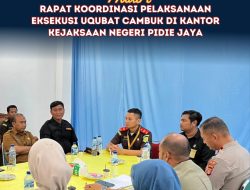 Kepala Rutan Sigli Hadiri Rapat Koordinasi Eksekusi Uqubat Cambuk di Kejaksaan Pidie Jaya