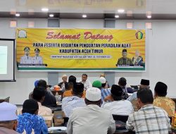 Majelis Adat Aceh (MAA) Kabupaten Aceh Timur Gelar Kegiatan Penguatan Peradilan Adat