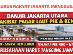 Rakyat Jakarta Menggugat: Presiden Harus Pilih Lindungi Rakyat atau Korporasi Penyebab Banjir Jakarta Utara