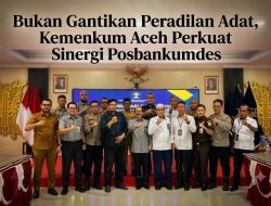 Bukan Gantikan Peradilan Adat, Kemenkum Aceh Perkuat Sinergi Posbankumdes
